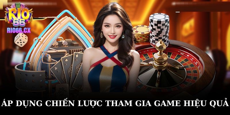 Áp dụng chiến lược tham gia game hiệu quả