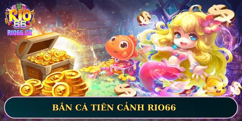 Bắn Cá Tiên Cảnh