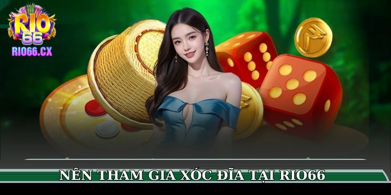 Nên tham gia xóc đĩa tại RIO66