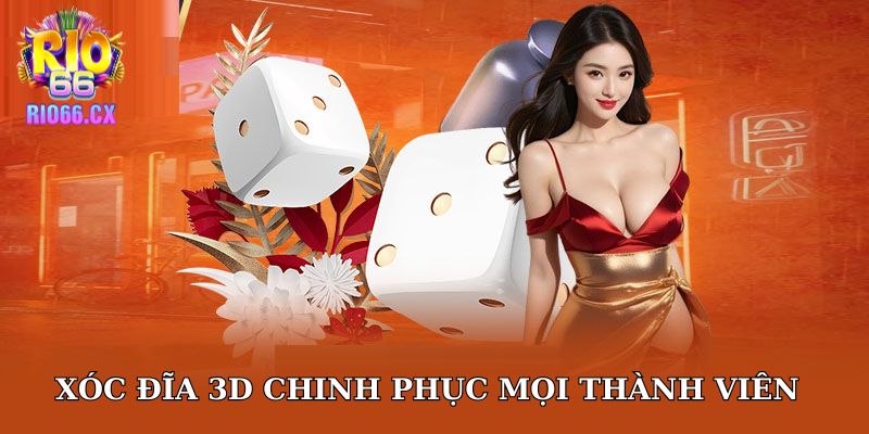 Xóc Đĩa 3D chinh phục mọi thành viên